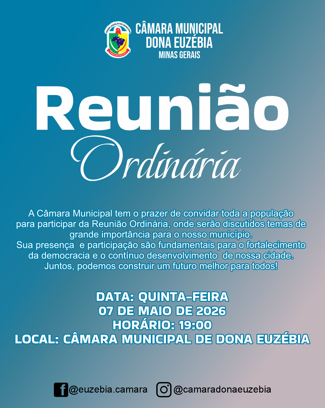 A Câmara Municipal de Dona Euzébia convida toda a população para participar da Reunião Ordinária que será realizada nesta quinta-feira, dia 07 de maio, às 19 horas.